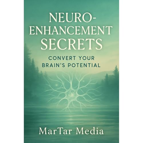 Neuro-Enhancement Secrets: Convert Your Brain's Potential