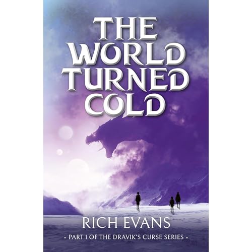 THE WORLD TURNED COLD: BOOK 1 OF THE DRAVIK'S CURSE (A FANTASY FICTION SERIES)