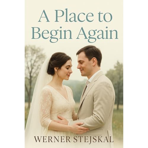 A Place to Begin Again by Werner Stejskal