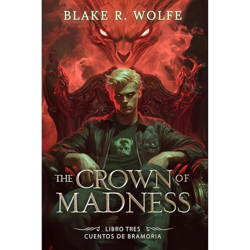 The Crown of Madness (versión en español) by Blake R. Wolfe