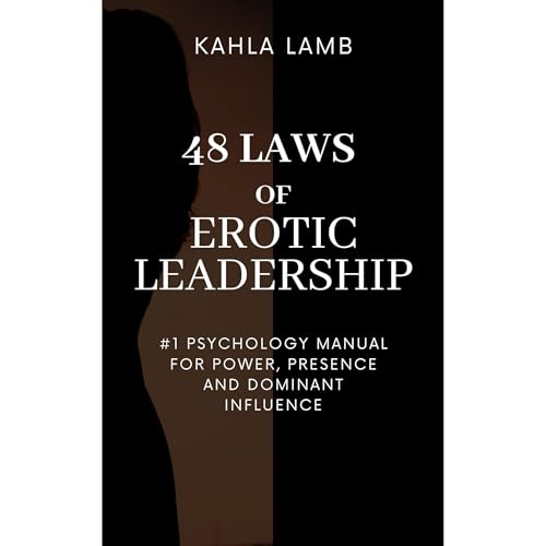 The 48 Laws of Erotic Leadership by Kahla Lamb