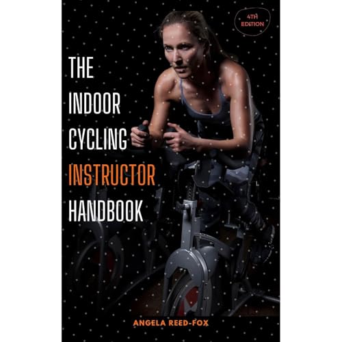 The Indoor Cycling Instructor Handbook by Angela Reed-Fox