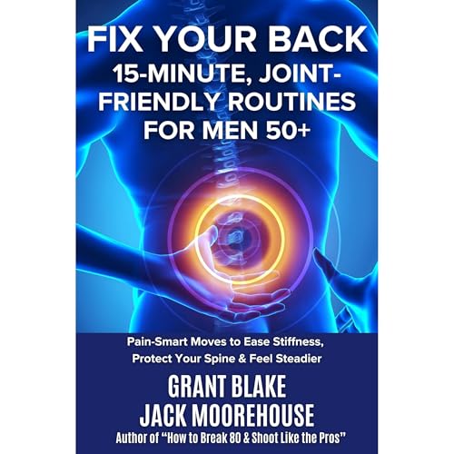 Fix Your Back: 15-Minute, Joint-Friendly Routines for Men 50+