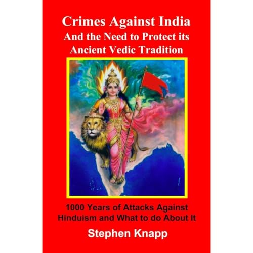 Crimes Against India: and the Need to Protect its Ancient Vedic Tradition