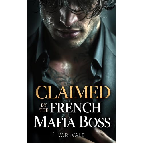 Claimed By The French Mafia Boss | Dark MM Mafia Omegaverse Mpreg Romance 18+ | Enemies to Lovers | Protective Obsessive Alpha by W.R. Vale