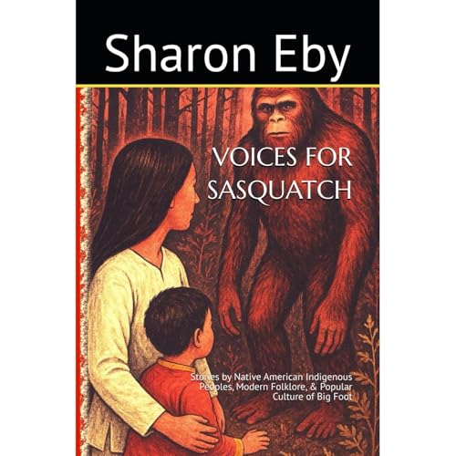 VOICES FOR SASQUATCH by Sharon Eby