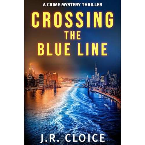 Crossing The Blue Line by J.R. Cloice