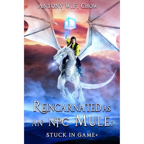 Reincarnated as an NPC Mule: Stuck in Game+ by Antony W.F. Chow