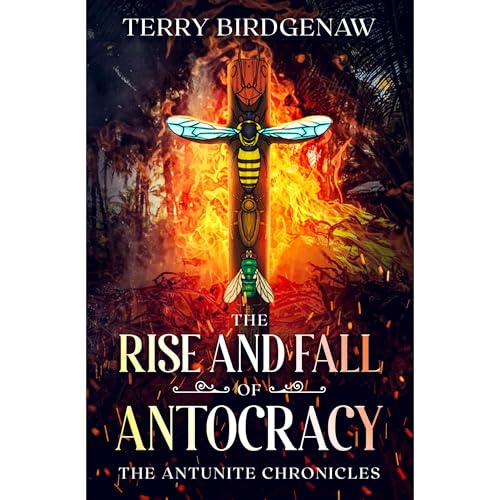 The Rise and Fall of Antocracy