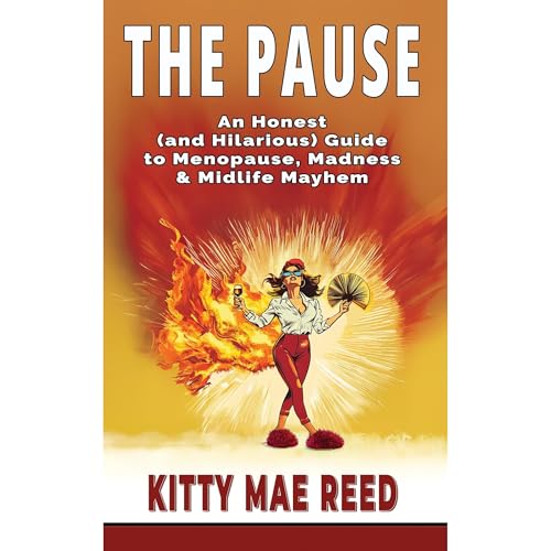 THE PAUSE: An Honest (and Hilarious) Guide to Menopause, Madness & Midlife Mayhem