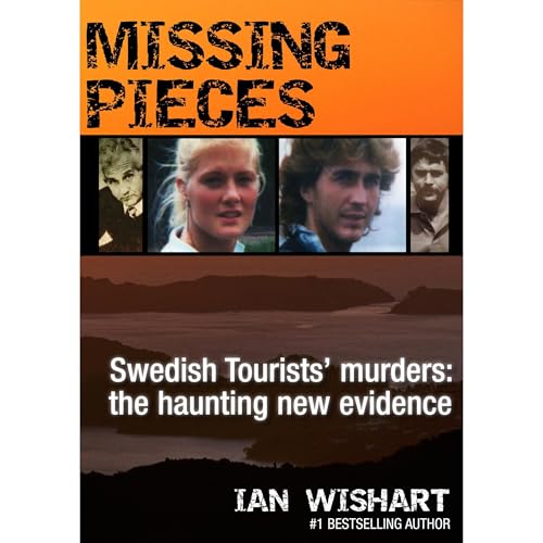 Missing Pieces: Swedish Tourists' Murders by Ian Wishart