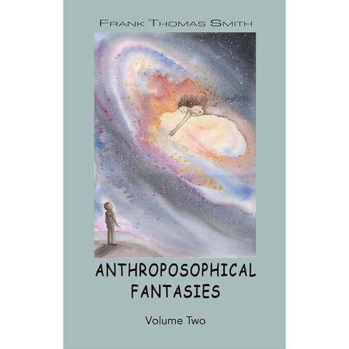 Anthroposophical Fantasies, Volume Two