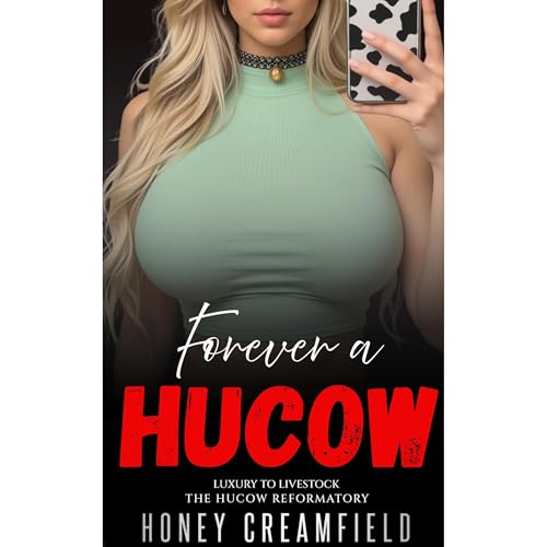 Forever a Hucow by Honey Creamfield