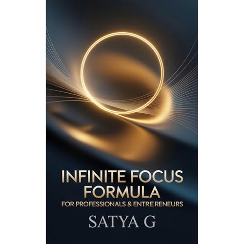 Infinite Focus Formula for Professionals and Entrepreneurs