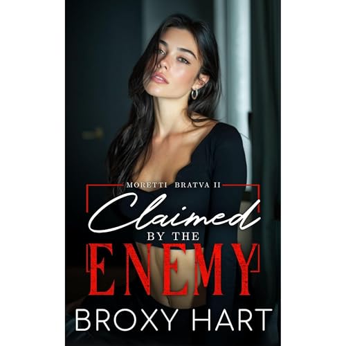 Claimed by the Enemy (Moretti Bratva Book 2 of 2)