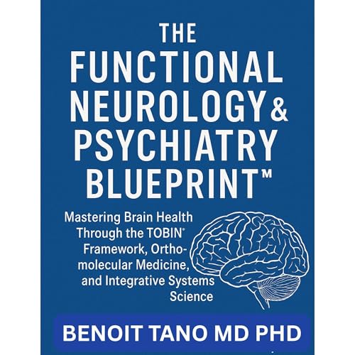 THE FUNCTIONAL NEUROLOGY AND PSYCHIATRY BLUEPRINT™