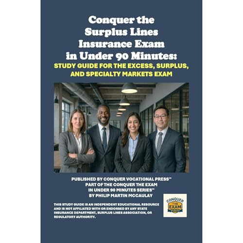 Conquer the Surplus Lines Insurance Exam in Under 90 Minutes: Study Guide for the Excess, Surplus, and Specialty Markets Exam by Philip Martin McCaulay