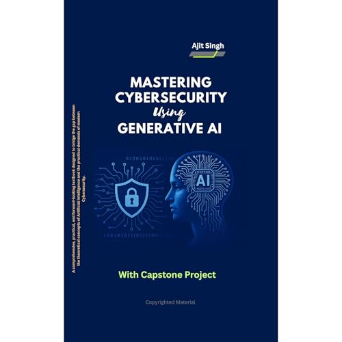 Mastering Cybersecurity using Generative AI by Ajit Singh