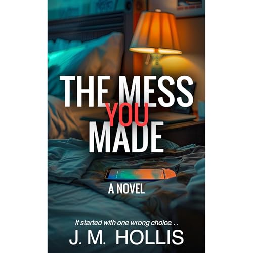The Mess You Made (A Domestic Thriller)
