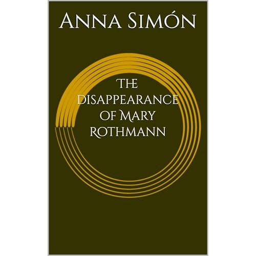 The disappearance of Mary Rothmann by Anna Simón