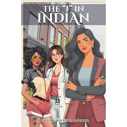 The "I" in Indian by Bhavna Bhatia Roszel
