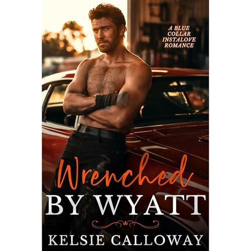 Wrenched By Wyatt by Kelsie Calloway