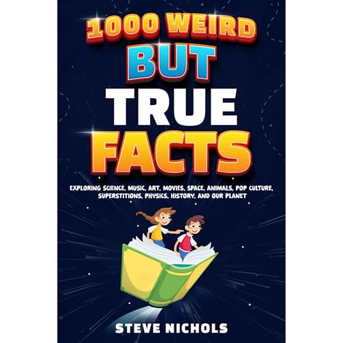 1000 Weird But True Facts by Steve Nichols