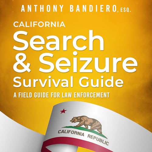 California Search & Seizure Survival Guide