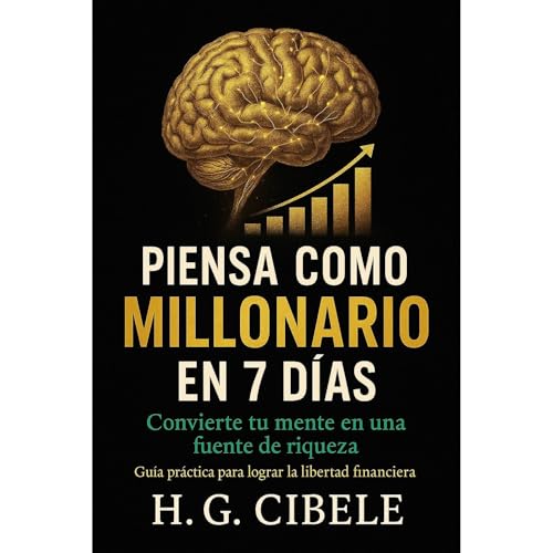 Piensa Como Millonario en 7 Dias by H.G. Cibele