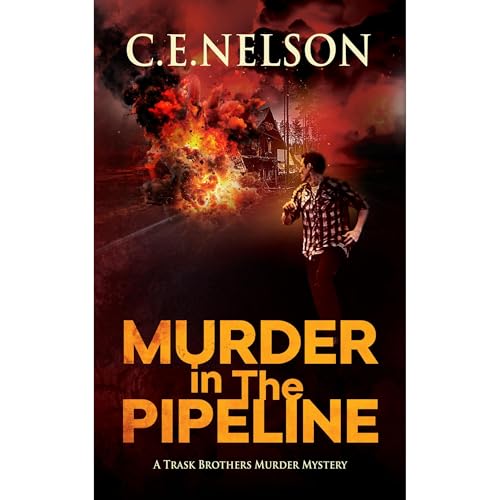 MURDER IN THE PIPELINE by C.E. NELSON