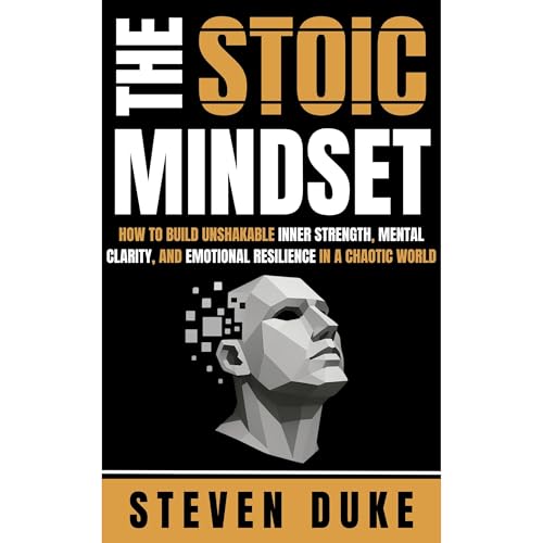The Stoic Mindset by Steven Duke