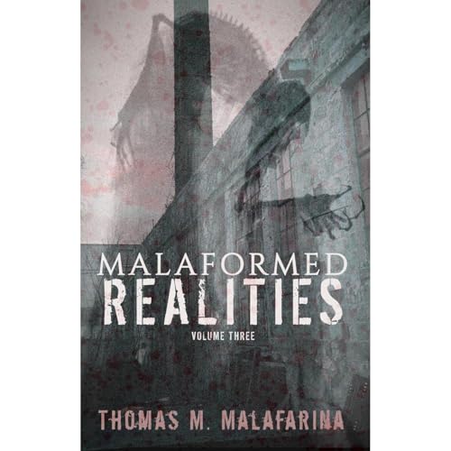 Malaformed Realities Volume 3