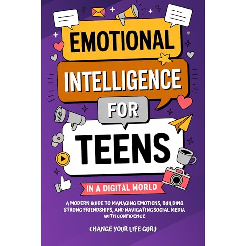 Emotional Intelligence for Teens in a Digital World