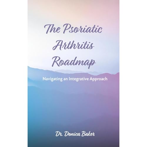 The Psoriatic Arthritis Roadmap by Donica Baker