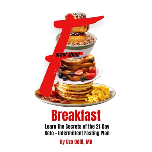 Forget About Breakfast by Uzo Odili