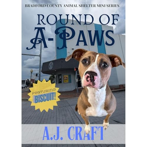 Round of A'Paws: An Animal Rescue Cozy Mystery Story Starring Real Shelter Animal Fur Heroes (Bradford County Animal Shelter Mini Series)