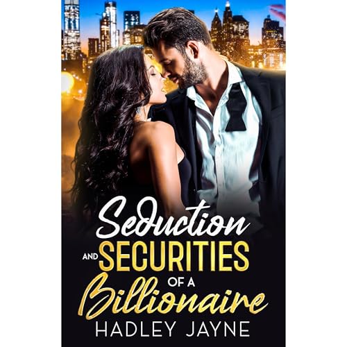 Seduction and Securities of a Billionaire by Hadley Jayne
