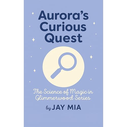 Aurora’s Curious Quest by JAY MIA