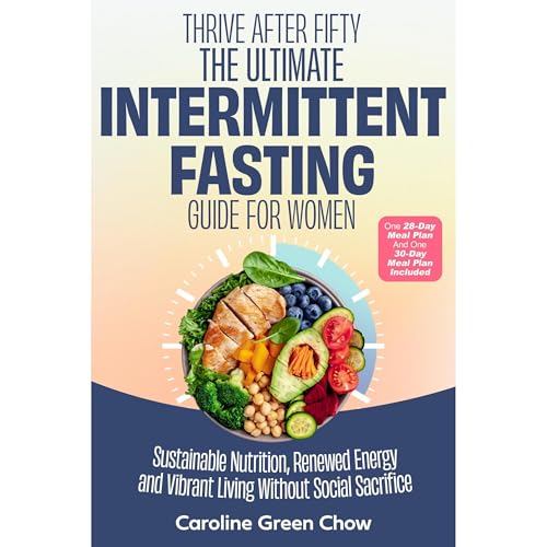 Thrive After Fifty: The Ultimate Intermittent Fasting Guide for Women