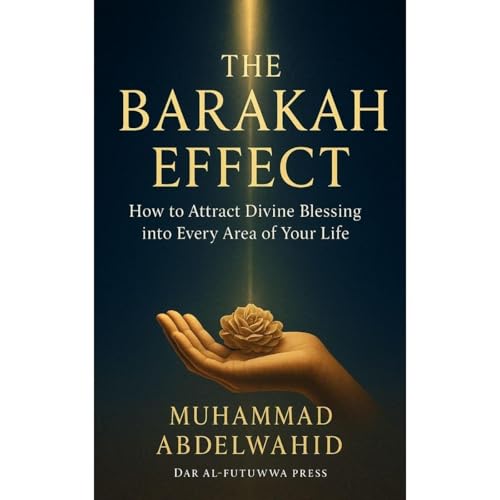 The Barakah Effect by Muhammad Abdelwahid
