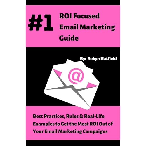 #1 ROI Focused Email Marketing Guide