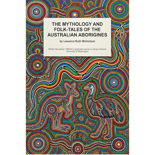 The Mythology and Folk-tales of the Australian Aborigines by Leeanna Mickelson