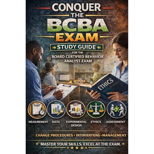 Conquer the BCBA Exam: Study Guide for the Board Certified Behavior Analyst Exam Covering Measurement, Data, Experimental Design, Ethics, Assessment, Change Procedures, Interventions, and Management by Philip Martin McCaulay