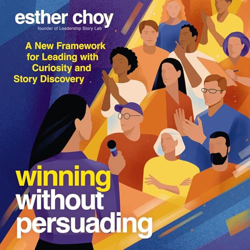 Winning Without Persuading by Esther Choy