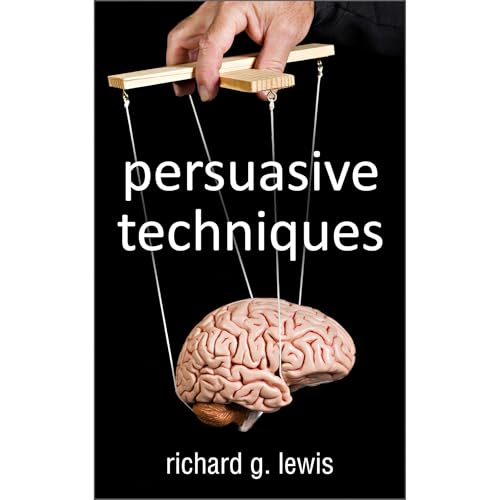 Persuasive Techniques by Richard G Lewis