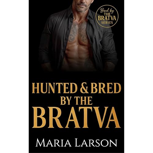 Hunted & Bred by the Bratva