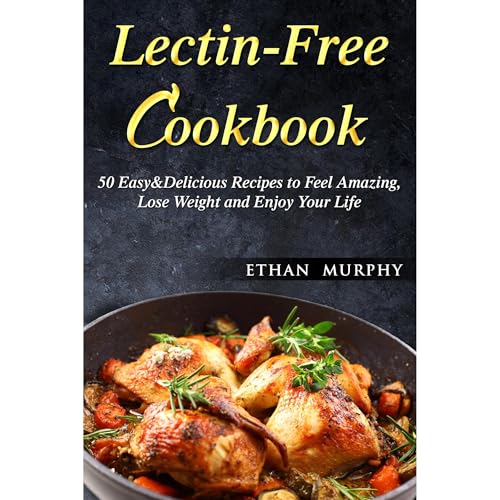 Lectin-Free Cookbook by Ethan Murphy