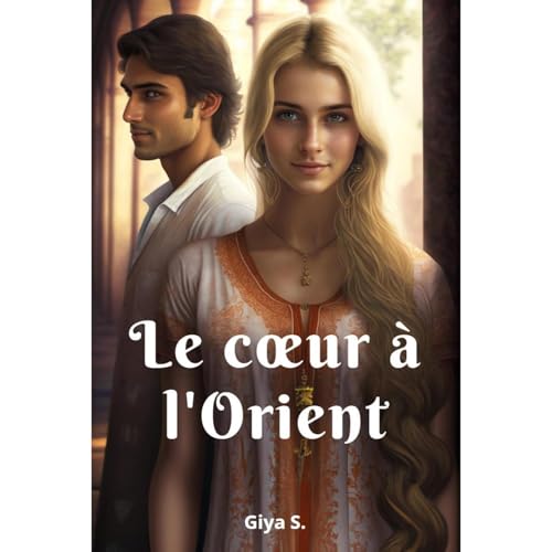 Le cœur à l'Orient by Giya S.