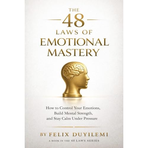 THE 48 LAWS OF EMOTIONAL MASTERY