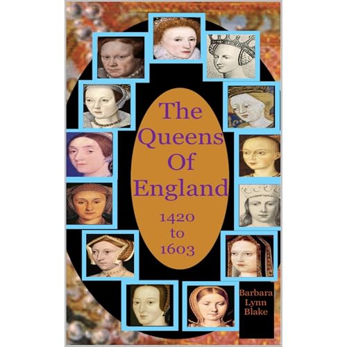 The Queens of England 1421 to 1603 by Barbara Blake